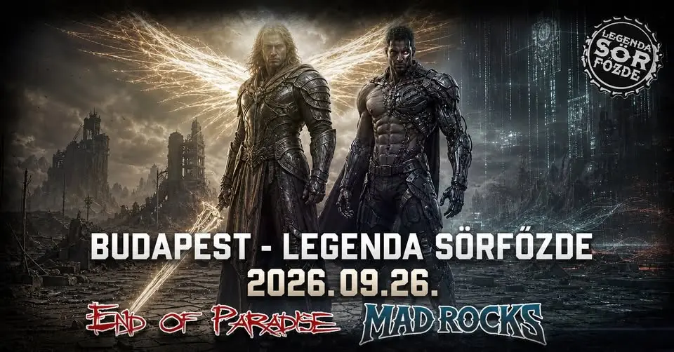 END OF PARADISE x MAD ROCKS BUDAPEST koncert Budapesten (Legenda Sörfőzde Center)